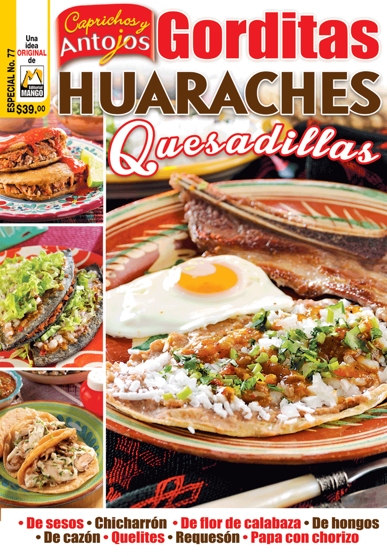 Caprichos y Antojos Especial 77 - Gorditas Huaraches Quesadillas - Formato Digital - ToukanMango