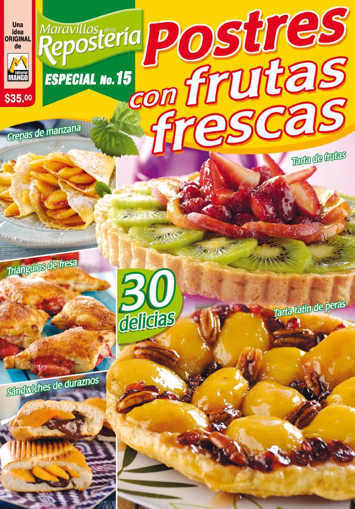 Maravillas de la ReposterÌ_a Especial 15 - Postres con Frutas Frescas - Formato Digital