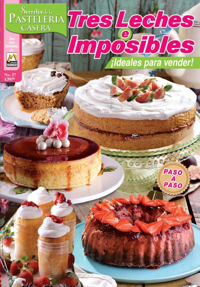 Secretos de la PastelerÌ_a Casera 27 - Tres leches e imposibles - Formato Digital - ToukanMango