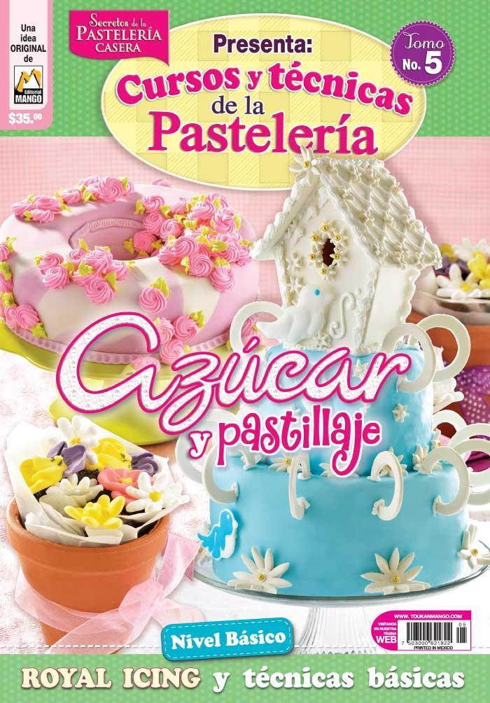 Cursos y T̩cnicas de la PastelerÌ_a 5 - Az̼car y Pastillaje - Formato Digital - ToukanMango